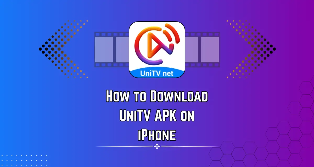 Guide on How to Download UniTV APK on iPhone